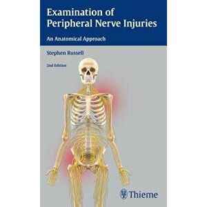 Examination of Peripheral Nerve Injuries: An Anatomical Approach, Paperback (2nd Ed.) - Stephen Russell imagine