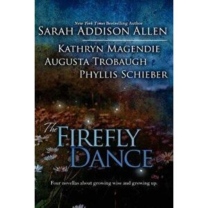The Firefly Dance, Paperback - Sarah Addison Allen imagine