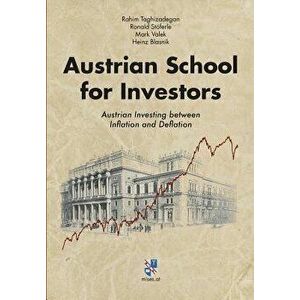 Austrian School for Investors: Austrian Investing Between Inflation and Deflation, Hardcover - Rahim Taghizadegan imagine
