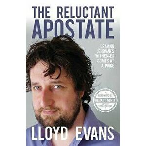 The Reluctant Apostate: Leaving Jehovah's Witnesses Comes at a Price, Paperback - Lloyd Evans imagine