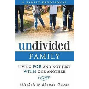 Undivided: A Family Devotional: Living for and Not Just with One Another, Paperback - Rhonda Owens imagine