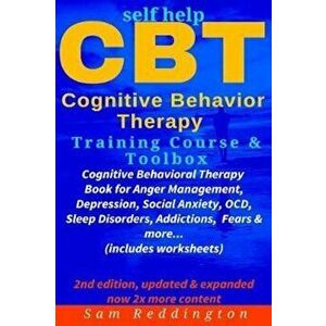 Self Help CBT Cognitive Behavior Therapy Training Course & Toolbox: Cognitive Behavioral Therapy Book for Anger Management, Depression, Social Anxiety imagine