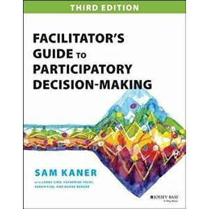 Facilitator's Guide to Participatory Decision-Making, Paperback (3rd Ed.) - Sam Kaner imagine