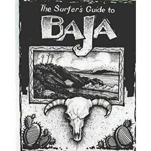 The Surfer's Guide to Baja, Paperback - Mike Parise imagine