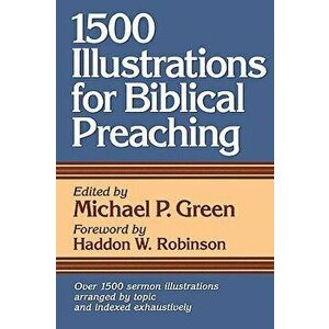 1500 Illustrations for Biblical Preaching, Paperback - Michael P. Green imagine