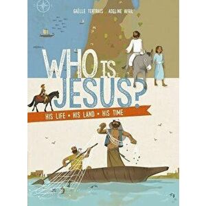 Who Is Jesus': His Life, His Land, His Time, Paperback - Gaelle Tertrais imagine