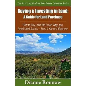 Buying and Investing in Land: A Guide for Land Purchase: How to Buy Land the Smart Way and Learn How to Avoid Land Scams-- Even If You Are a Beginne, imagine