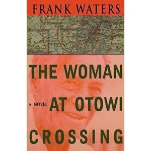Woman at Otowi Crossing, Paperback - Frank Waters imagine