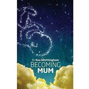Becoming Mum, Paperback - Koa Lou Whittingham imagine