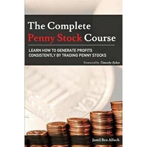 The Complete Penny Stock Course: Learn How to Generate Profits Consistently by Trading Penny Stocks, Paperback - Jamil Ben Alluch imagine