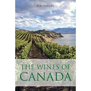The Wines of Canada, Paperback - Rod Phillips imagine