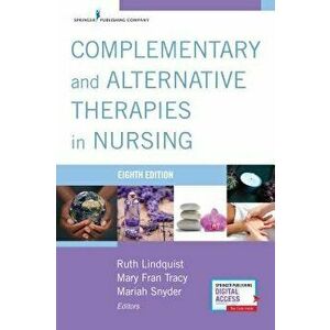 Complementary and Alternative Therapies in Nursing, Eighth Edition, Paperback (8th Ed.) - Ruth Phd Rn Faha Faan Lindquist imagine