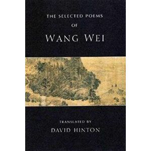 The Selected Poems of Wang Wei, Paperback - Wang Wei imagine