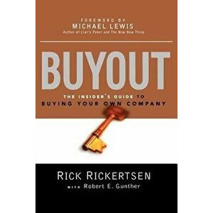 Buyout: The Insider's Guide to Buying Your Own Company, Paperback - Rick Rickertsen imagine