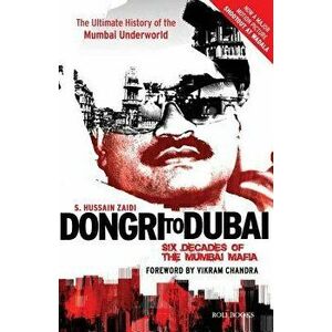 Dongri to Dubai: Six Decades of Mumbai Mafia, Paperback - S. Hussain Zaidi imagine
