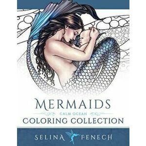 Mermaids - Calm Ocean Coloring Collection, Paperback - Selina Fenech imagine