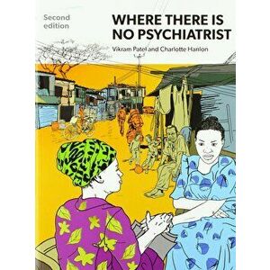 Where There Is No Psychiatrist: A Mental Health Care Manual, Paperback (2nd Ed.) - Vikram Patel imagine