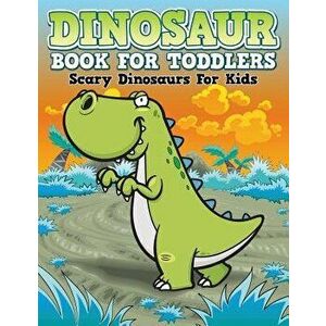 Dinosaur Coloring Book for Toddlers: Scary Dinosaurs for Kids, Paperback - Speedy Publishing LLC imagine