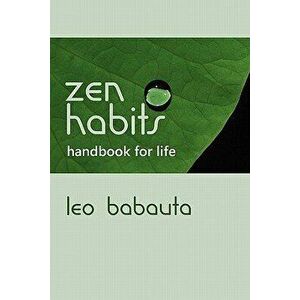 Zen Habits Handbook for Life, Paperback - Leo Babauta imagine