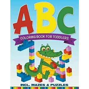 ABC Coloring Book for Toddlers Incl. Mazes & Puzzles, Paperback - Speedy Publishing LLC imagine