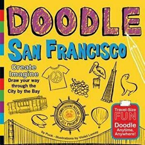 Doodle San Francisco: Create. Imagine. Draw Your Way Through the City by the Bay., Paperback - Puck imagine
