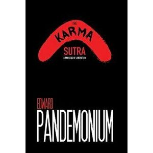 The Karma Sutra: A Process of Liberation, Paperback - Edward Pandemonium imagine