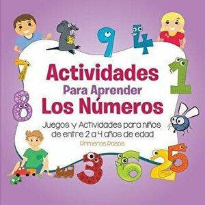 Actividades Para Aprender Los N'meros: Juegos y Actividades Para Ni'os de Entre 2 a 4 A'os de Edad (Spanish), Paperback - Primeros Pasos imagine