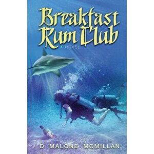 Breakfast Rum Club, Paperback - D. Malone McMillan imagine