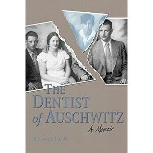 Dentist of Auschwitz-Pa, Paperback - Benjamin Jacobs imagine