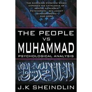The People Vs Muhammad - Psychological Analysis, Paperback - J. K. Sheindlin imagine