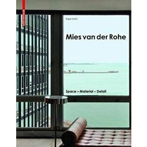 Mies Van Der Rohe: Space - Material - Detail, Hardcover - Edgar Stach imagine