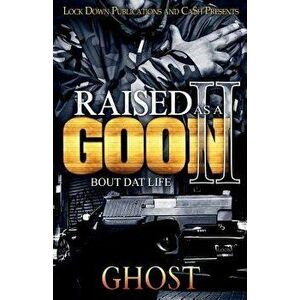 Raised as a Goon 2: Bout DAT Life, Paperback - Ghost imagine