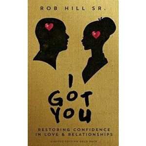 I Got You: Restoring Confidence in Love and Relationships, Paperback - Rob Hill Sr imagine