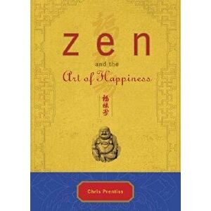 Zen and the Art of Happiness, Hardcover - Chris Prentiss imagine