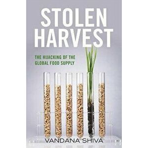 Stolen Harvest: The Hijacking of the Global Food Supply, Paperback - Vandana Shiva imagine