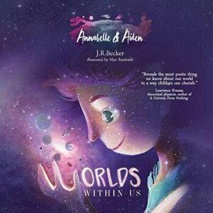 Annabelle & Aiden: Worlds Within Us, Paperback - J. R. Becker imagine
