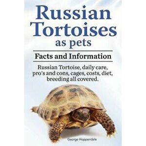 Russian Tortoises as Pets. Russian Tortoise: Facts and Information. Daily Care, Pro's and Cons, Cages, Costs, Diet, Breeding All Covered, Paperback - imagine