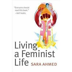 Living a Feminist Life, Paperback - Sara Ahmed imagine