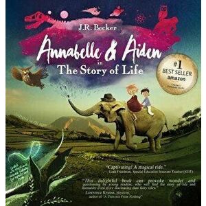 Annabelle & Aiden: The Story of Life, Hardcover - J. R. Becker imagine