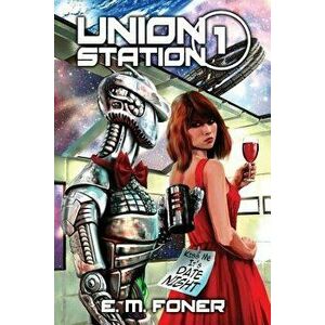 Date Night on Union Station, Paperback - E. M. Foner imagine
