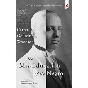 The Mis-Education of the Negro, Paperback - Carter Godwin Woodson imagine