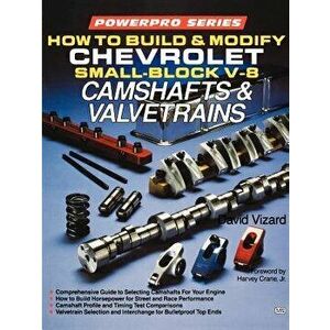 How to Build and Modify Chevrolet Small-Block V-8 Camshafts & Valvetrains, Paperback - David Vizard imagine