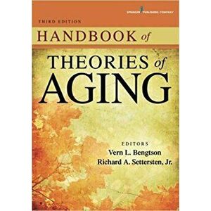 Handbook of Theories of Aging, Paperback (3rd Ed.) - Vern L. Bengtson imagine