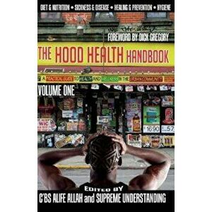 The Hood Health Handbook Volume One: A Practical Guide to Health and Wellness in the Urban Community, Paperback - C'Bs Alife Allah imagine