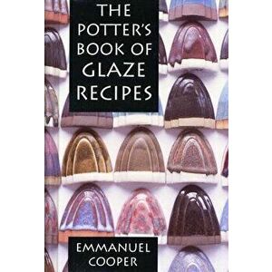 The Potter's Book of Glaze Recipes, Hardcover (2nd Ed.) - Emmanuel Cooper imagine