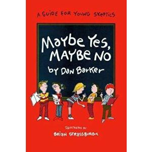Maybe Yes, Maybe No, Paperback - Dan Barker imagine