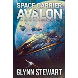 Space Carrier Avalon: Castle Federation Book 1, Paperback - Glynn Stewart imagine