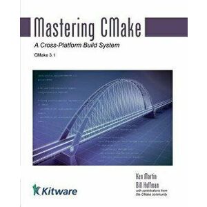 Mastering Cmake, Paperback - Ken Martin imagine