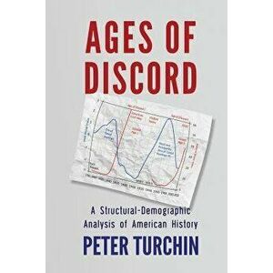Ages of Discord: A Structural-Demographic Analysis of American History, Paperback - Peter Turchin imagine