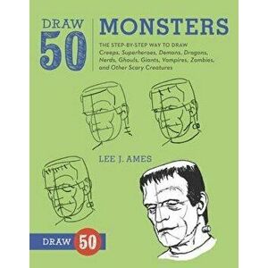 Draw 50 Monsters: The Step-By-Step Way to Draw Creeps, Superheroes, Demons, Dragons, Nerds, Ghouls, Giants, Vampires, Zombies, and Other, Paperback - imagine